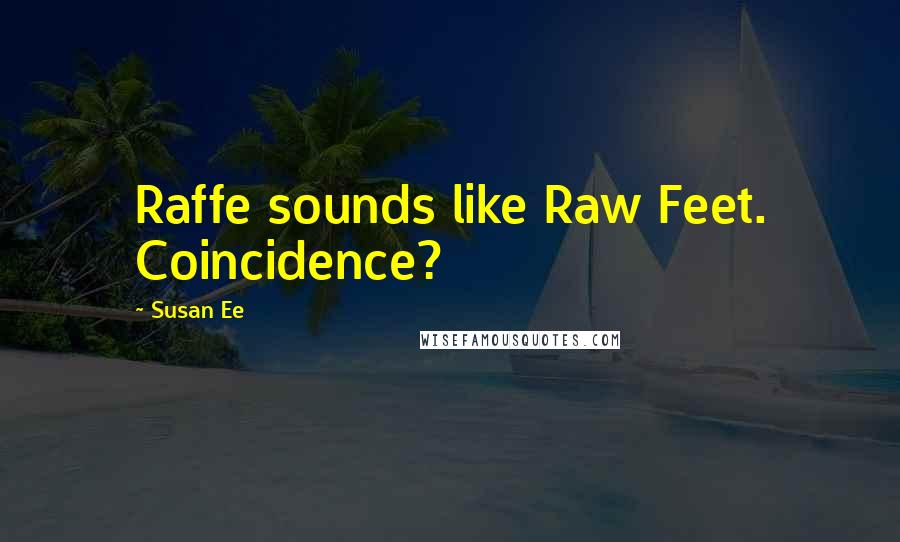 Susan Ee Quotes: Raffe sounds like Raw Feet. Coincidence?