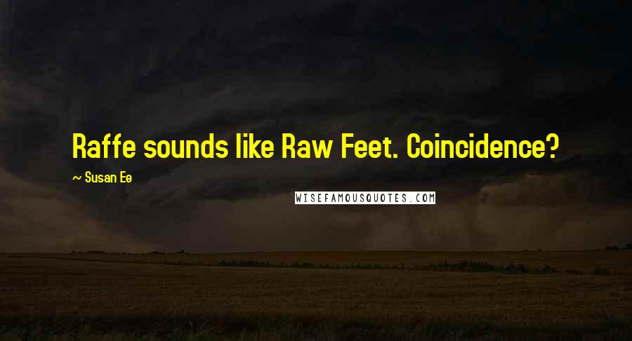 Susan Ee Quotes: Raffe sounds like Raw Feet. Coincidence?