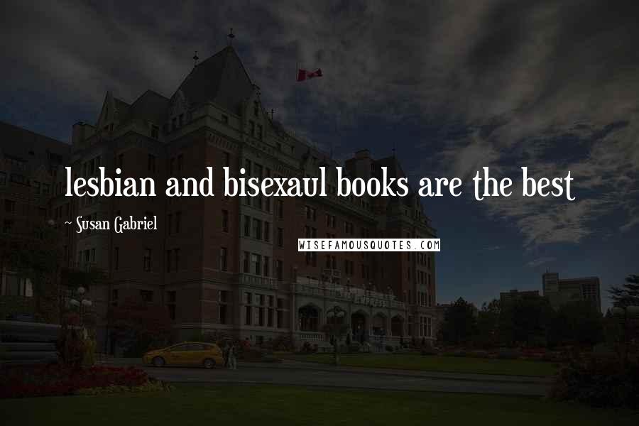 Susan Gabriel Quotes: lesbian and bisexaul books are the best 