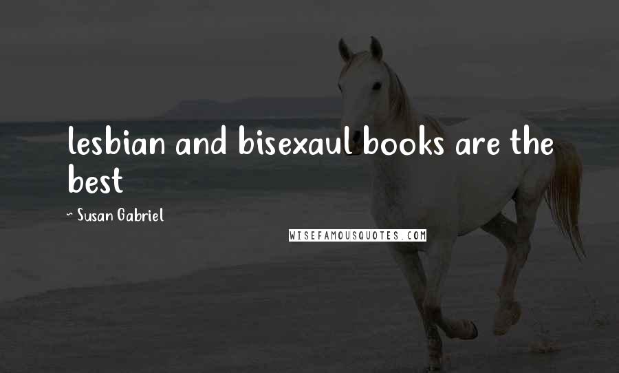 Susan Gabriel Quotes: lesbian and bisexaul books are the best 