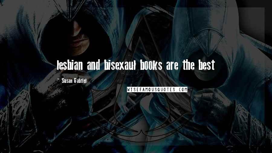 Susan Gabriel Quotes: lesbian and bisexaul books are the best 