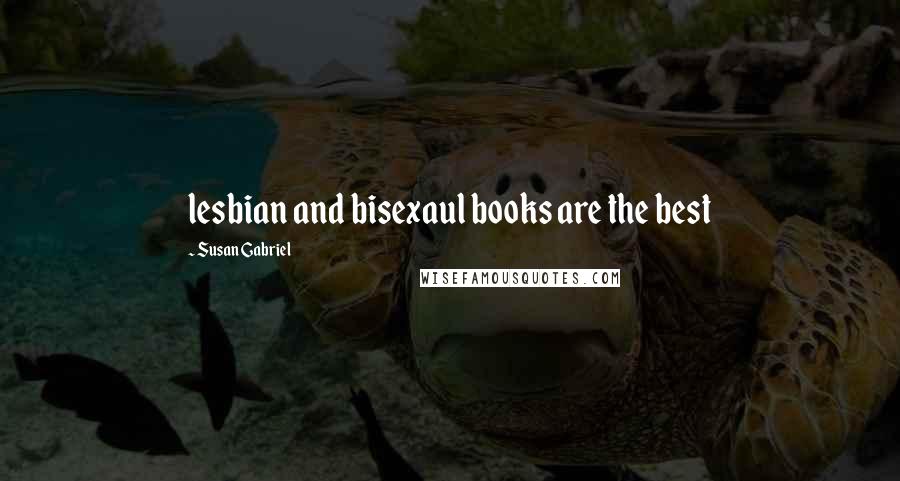 Susan Gabriel Quotes: lesbian and bisexaul books are the best 
