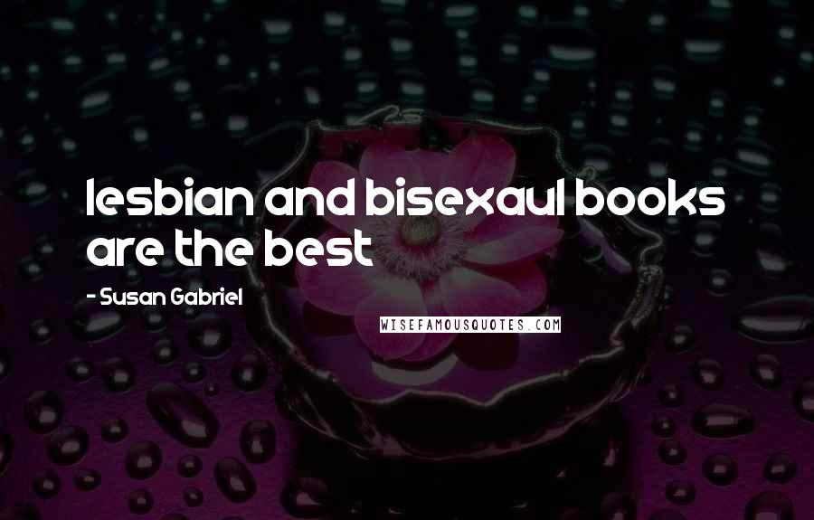 Susan Gabriel Quotes: lesbian and bisexaul books are the best 