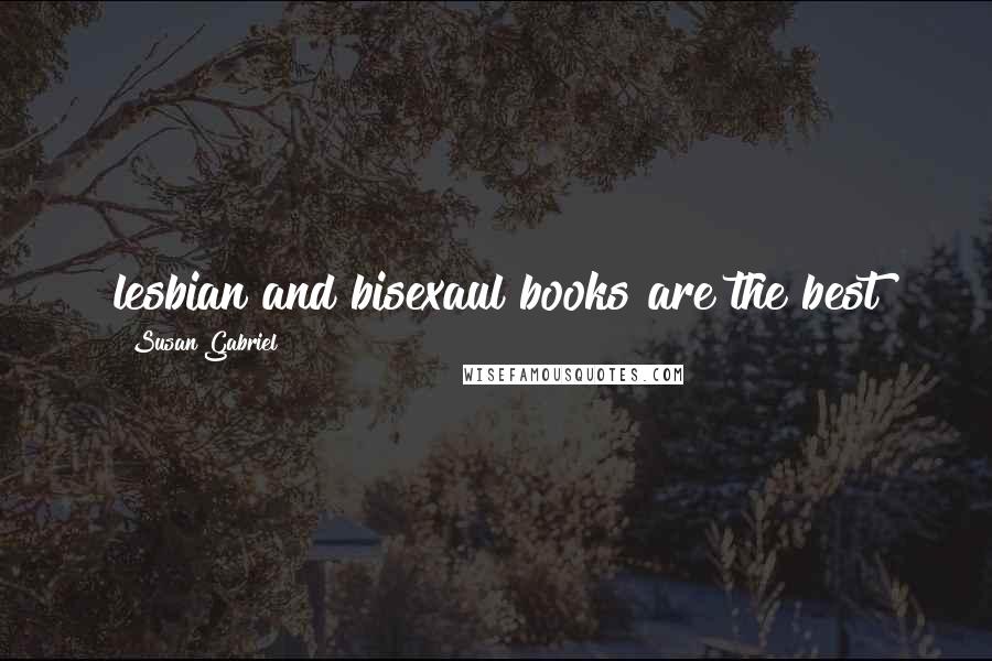 Susan Gabriel Quotes: lesbian and bisexaul books are the best 