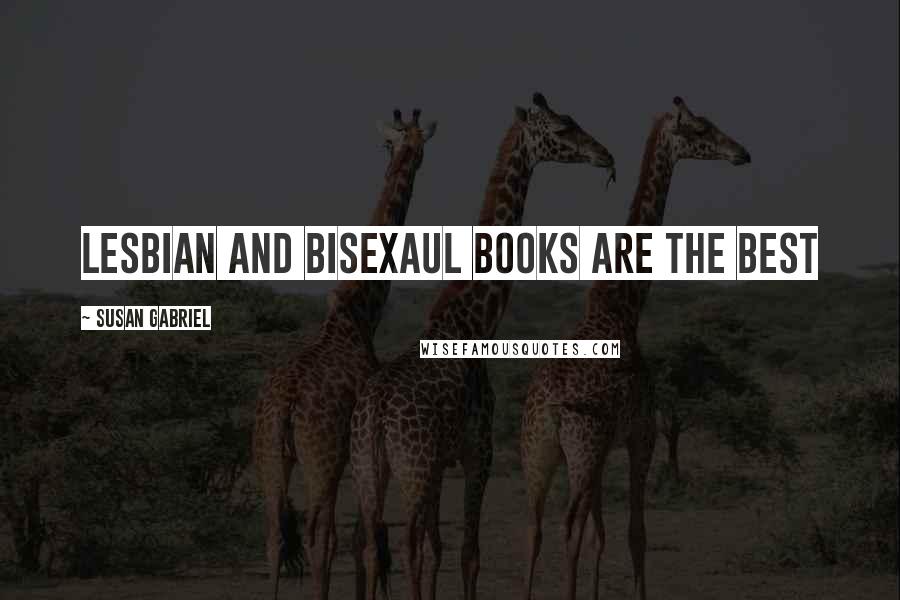Susan Gabriel Quotes: lesbian and bisexaul books are the best 
