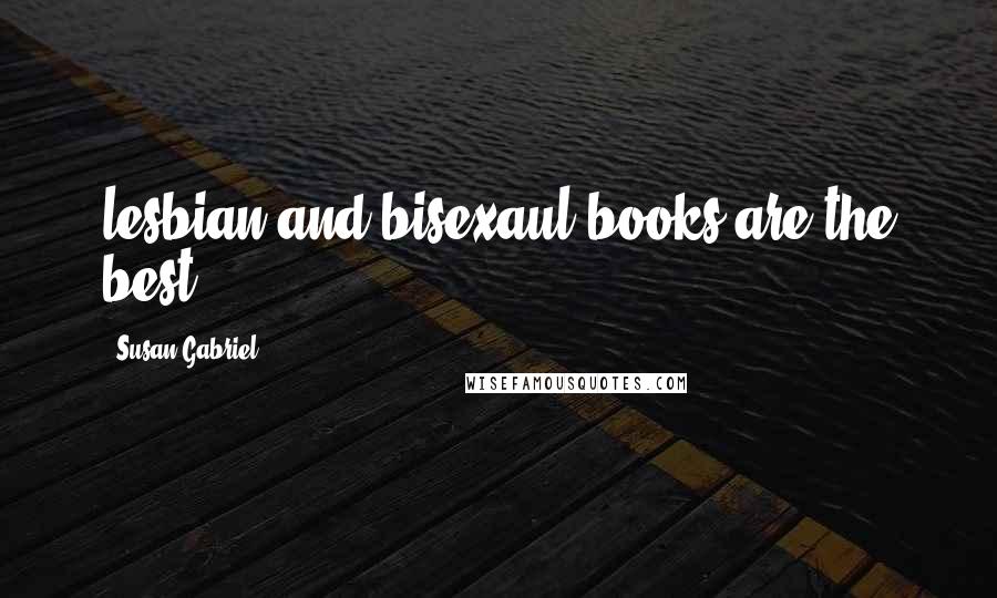 Susan Gabriel Quotes: lesbian and bisexaul books are the best 