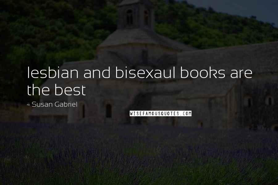 Susan Gabriel Quotes: lesbian and bisexaul books are the best 