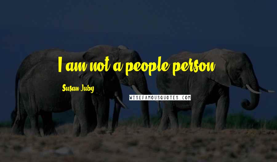 Susan Juby Quotes: I am not a people person.