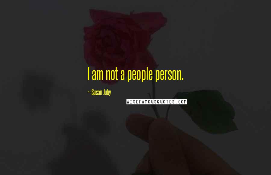 Susan Juby Quotes: I am not a people person.
