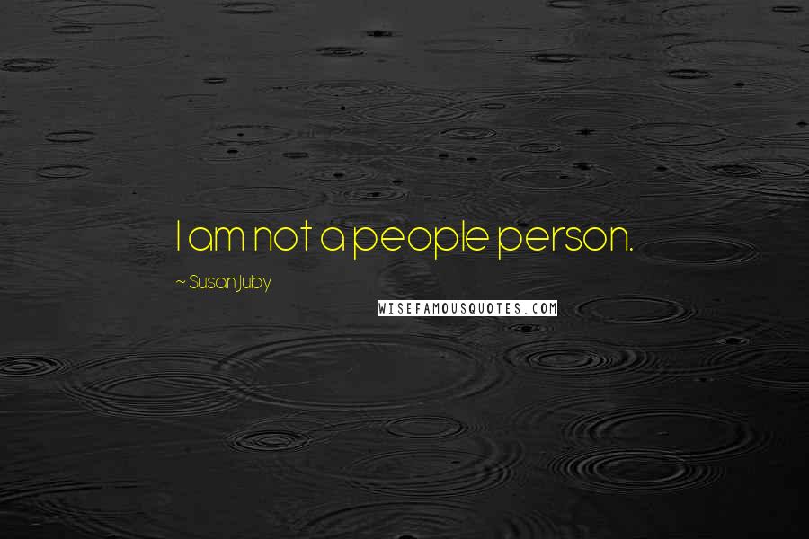 Susan Juby Quotes: I am not a people person.