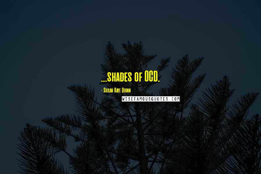 Susan Kaye Quinn Quotes: ...shades of OCD.