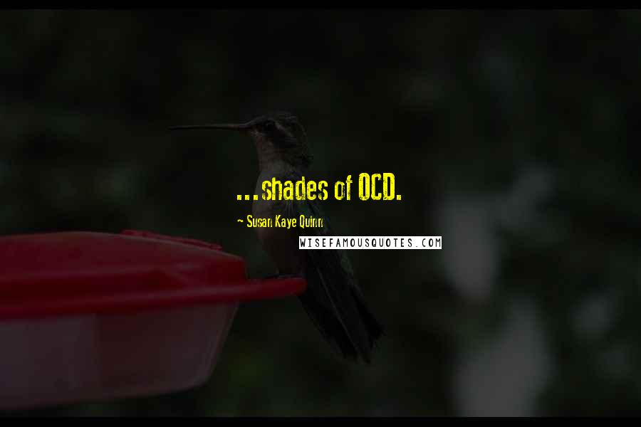 Susan Kaye Quinn Quotes: ...shades of OCD.