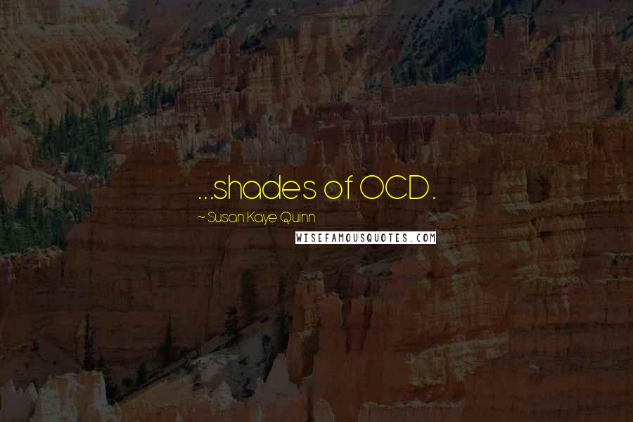 Susan Kaye Quinn Quotes: ...shades of OCD.