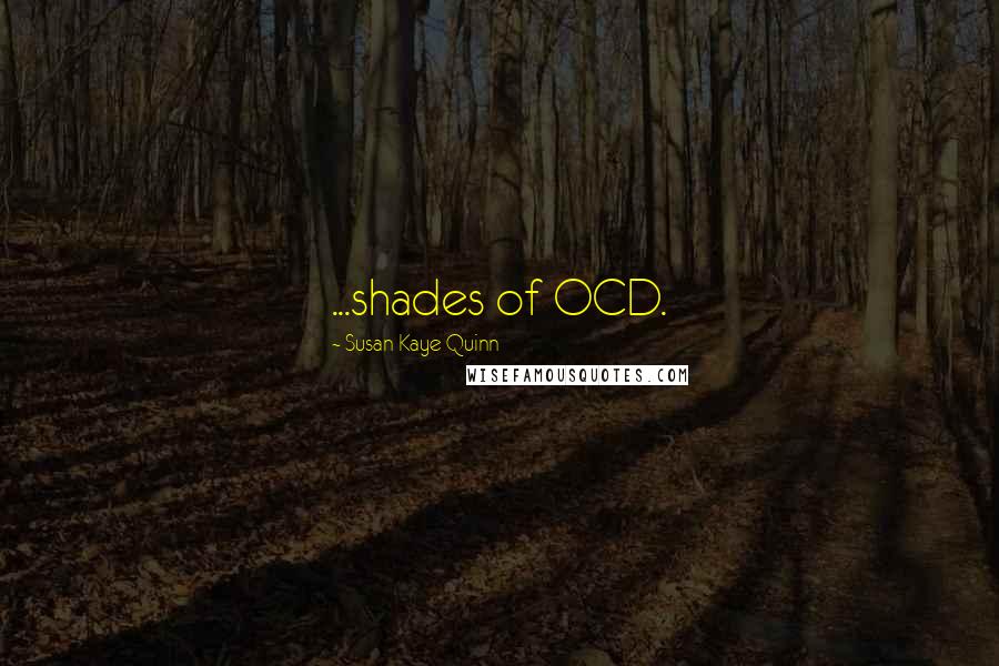 Susan Kaye Quinn Quotes: ...shades of OCD.