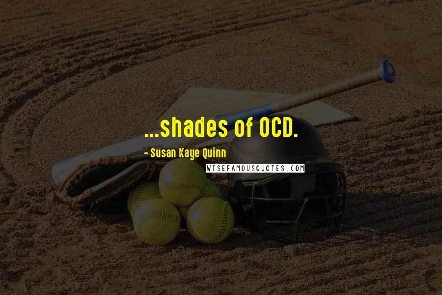 Susan Kaye Quinn Quotes: ...shades of OCD.