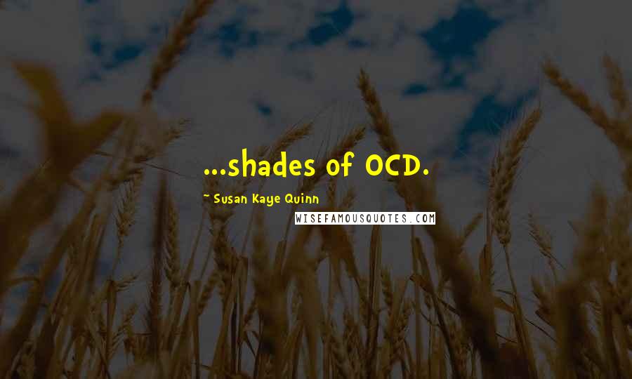 Susan Kaye Quinn Quotes: ...shades of OCD.