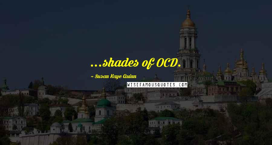 Susan Kaye Quinn Quotes: ...shades of OCD.