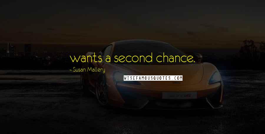 Susan Mallery Quotes: wants a second chance.