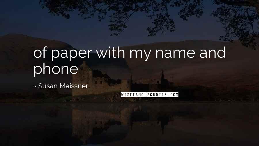Susan Meissner Quotes: of paper with my name and phone