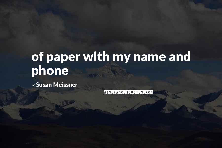 Susan Meissner Quotes: of paper with my name and phone