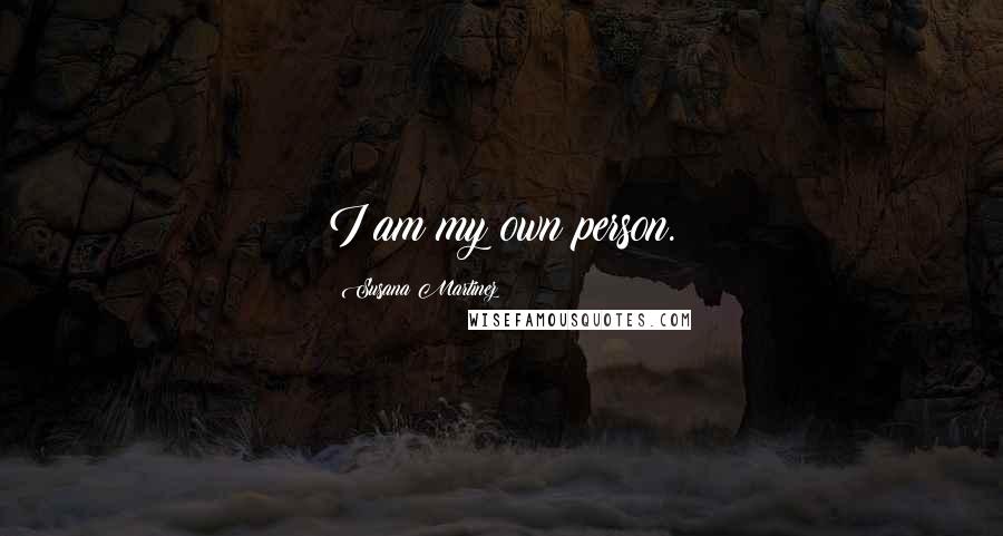 Susana Martinez Quotes: I am my own person.