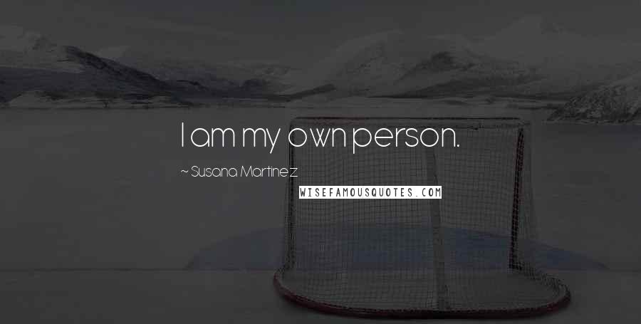 Susana Martinez Quotes: I am my own person.