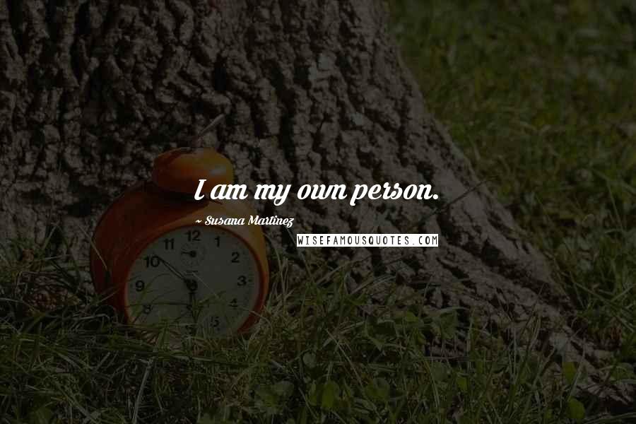 Susana Martinez Quotes: I am my own person.