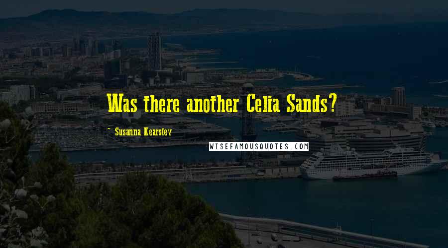 Susanna Kearsley Quotes: Was there another Celia Sands?