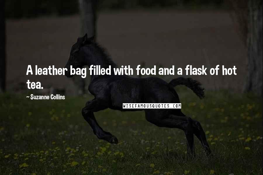 Suzanne Collins Quotes: A leather bag filled with food and a flask of hot tea.