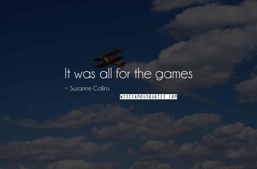 Suzanne Collins Quotes: It was all for the games