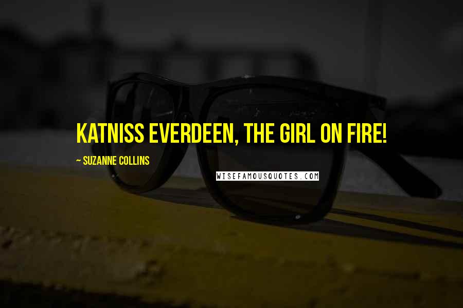 Suzanne Collins Quotes: Katniss Everdeen, The Girl On Fire!