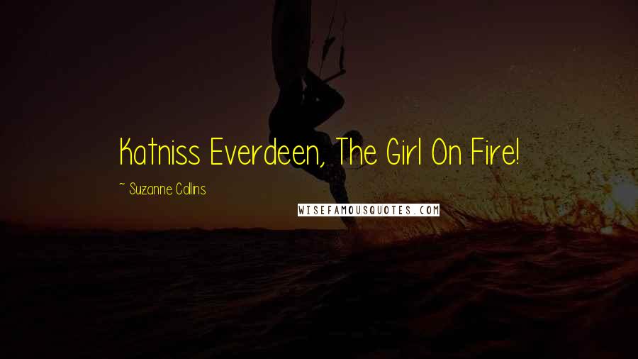 Suzanne Collins Quotes: Katniss Everdeen, The Girl On Fire!