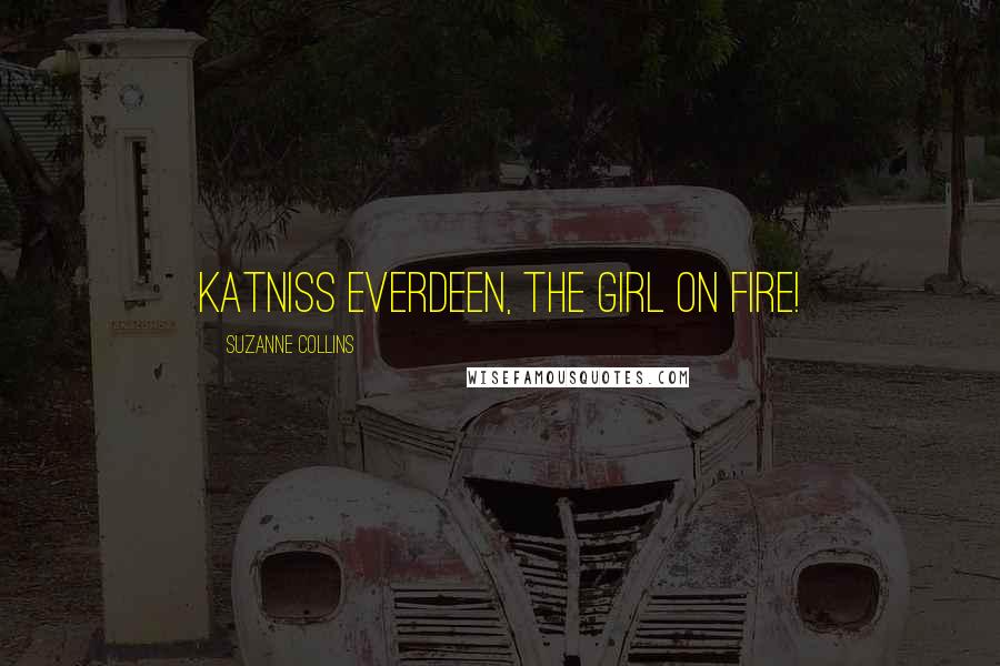 Suzanne Collins Quotes: Katniss Everdeen, The Girl On Fire!