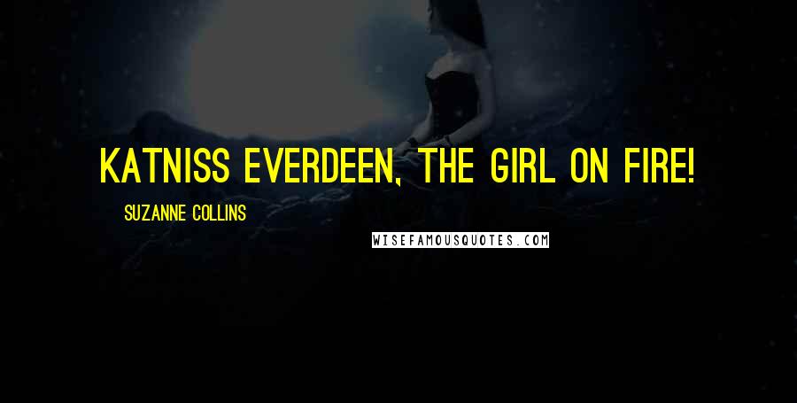 Suzanne Collins Quotes: Katniss Everdeen, The Girl On Fire!