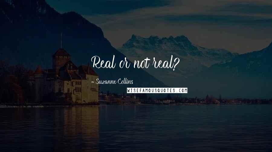 Suzanne Collins Quotes: Real or not real?