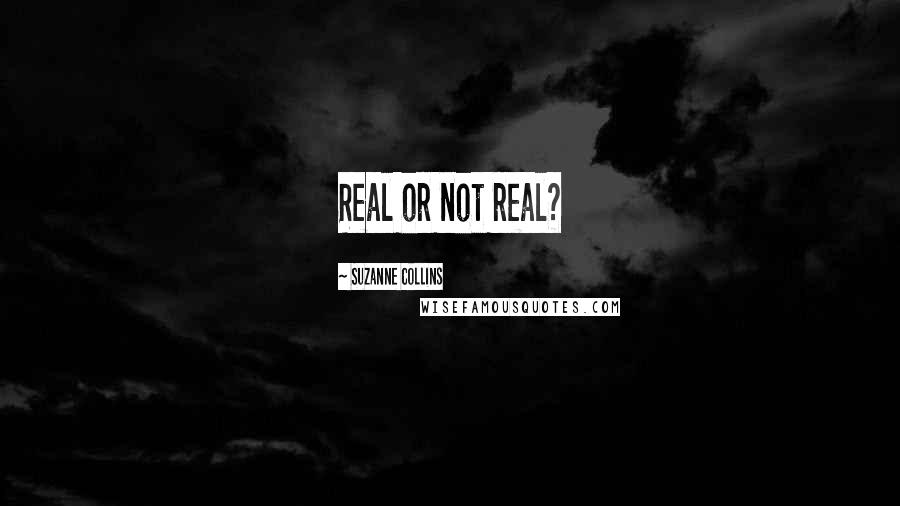 Suzanne Collins Quotes: Real or not real?