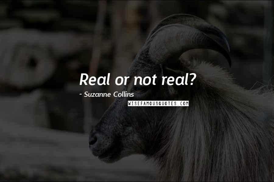 Suzanne Collins Quotes: Real or not real?