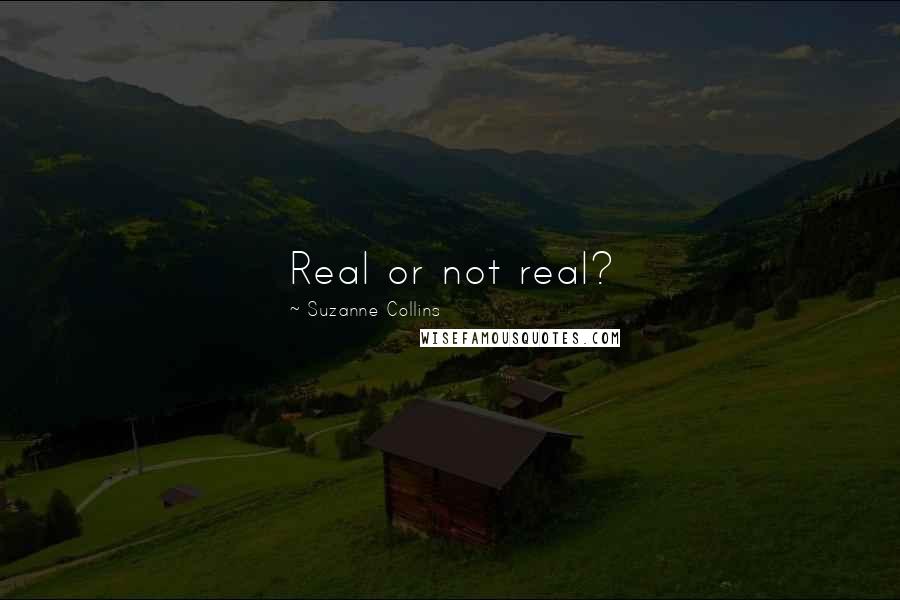 Suzanne Collins Quotes: Real or not real?