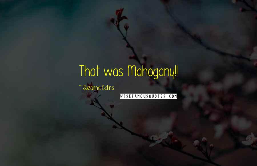 Suzanne Collins Quotes: That was Mahogany!!