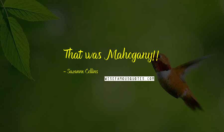 Suzanne Collins Quotes: That was Mahogany!!