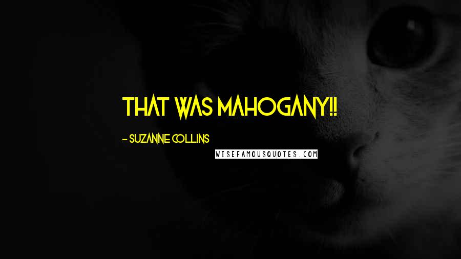 Suzanne Collins Quotes: That was Mahogany!!