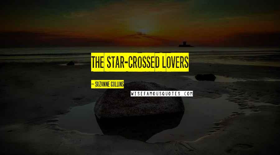 Suzanne Collins Quotes: The star-crossed lovers