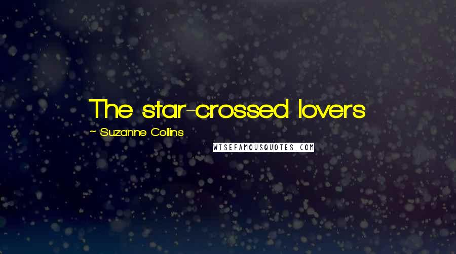 Suzanne Collins Quotes: The star-crossed lovers