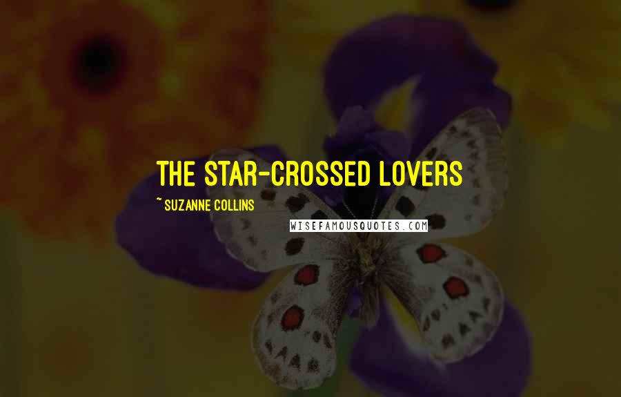 Suzanne Collins Quotes: The star-crossed lovers