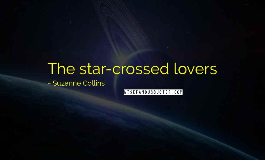 Suzanne Collins Quotes: The star-crossed lovers