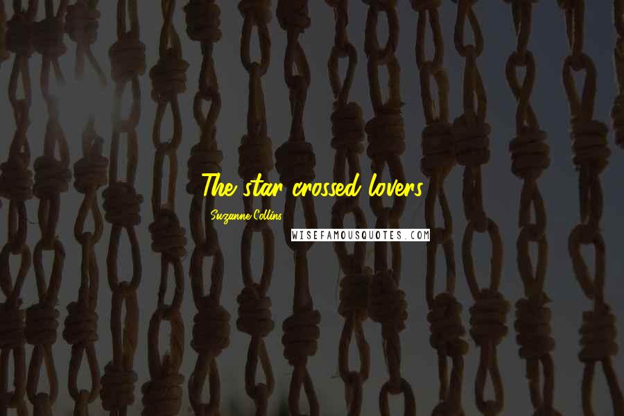 Suzanne Collins Quotes: The star-crossed lovers