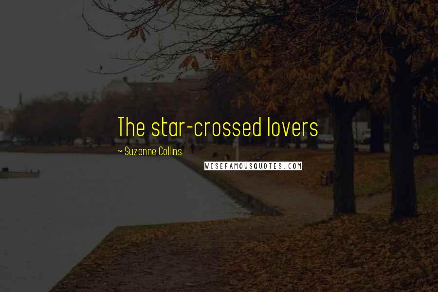Suzanne Collins Quotes: The star-crossed lovers