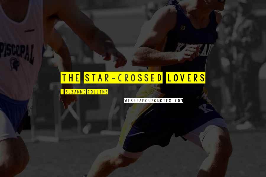 Suzanne Collins Quotes: The star-crossed lovers