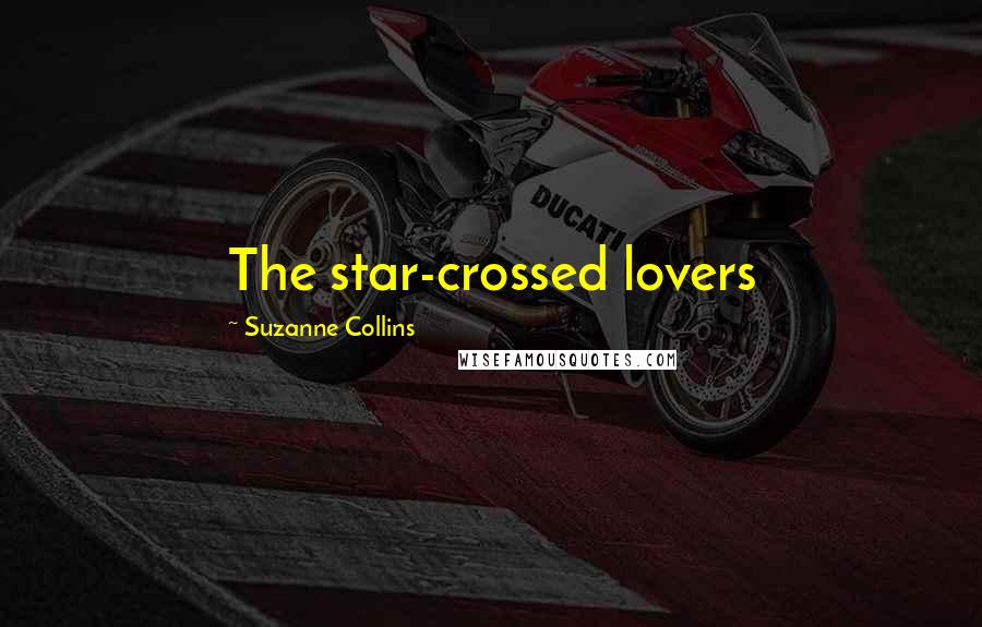 Suzanne Collins Quotes: The star-crossed lovers