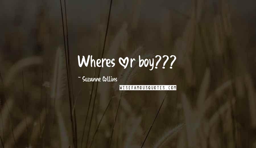 Suzanne Collins Quotes: Wheres lover boy???